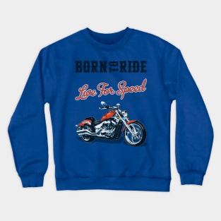 Born To Ride Crewneck Sweatshirt